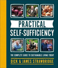 Practical Self-sufficiency : The complete guide to sustainable living today - DK