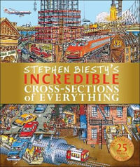 Stephen Biesty's Incredible Cross-Sections of Everything : Stephen Biesty Cross Sections - Richard Platt