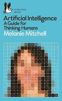 Artificial Intelligence : A Guide for Thinking Humans - Melanie Mitchell