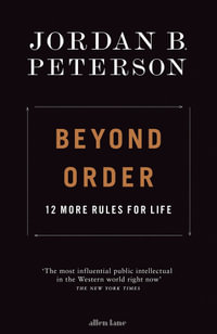 Beyond Order : 12 More Rules for Life - Jordan B. Peterson