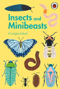 Insects and Minibeasts : Ladybird Books - Ladybird