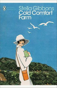 Cold Comfort Farm : Penguin Modern Classics - Stella Gibbons