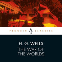 The War of the Worlds : Penguin Classics - H. G. Wells