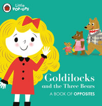 Little Pop-Ups: Goldilocks and the Three Bears : A Book of Opposites - Ladybird Ladybird