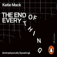 The End of Everything : (Astrophysically Speaking) - Gabra Zackman