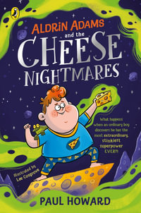 Aldrin Adams and the Cheese Nightmares : Aldrin Adams Adventure - Paul Howard