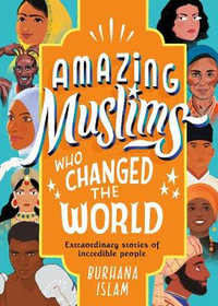 Amazing Muslims Who Changed the World - Burhana Islam