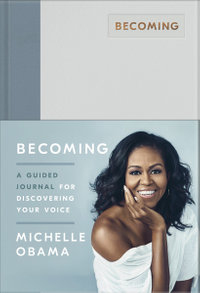 Becoming : A Guided Journal for Discovering Your Voice - Michelle Obama