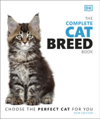 The Complete Cat Breed Book : Choose the Perfect Cat for You - DK