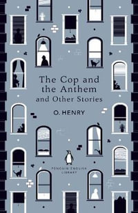 The Cop and the Anthem and Other Stories : The Penguin English Library - O. Henry