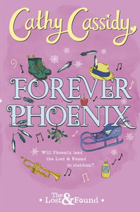 Forever Phoenix : The Lost and Found - Cathy Cassidy