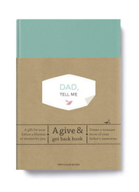 Dad, Tell Me : A Give & Get Back Book - Elma van Vliet