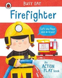 Busy Day: Firefighter : An action play book - Dan Green