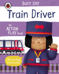 Busy Day: Train Driver : An action play book - Dan Green