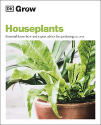 Grow Houseplants : Essential Know-how and Expert Advice for Gardening Success - DK