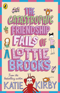 The Catastrophic Friendship Fails of Lottie Brooks : Lottie Brooks - Katie Kirby