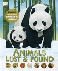 Animals Lost and Found : Stories of Extinction, Conservation and Survival - DK