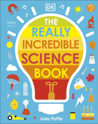 The Really Incredible Science Book - Jules Pottle