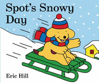 Spot's Snowy Day : Spot - Eric Hill