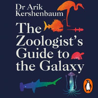 The Zoologist's Guide to the Galaxy : What Animals on Earth Reveal about Aliens - and Ourselves - Samuel West