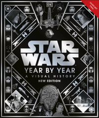 Star Wars Year By Year : A Visual History, New Edition - Ryder Windham