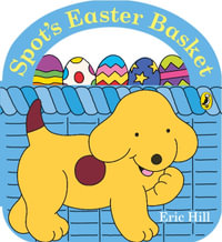 Spot's Easter Basket : Private - Hill, Eric