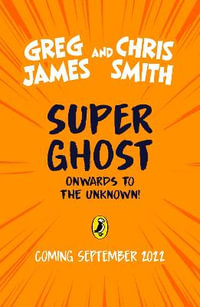 Super Ghost : From the hilarious bestselling authors of Kid Normal - Greg James