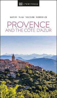 Provence and the Cote d'Azur : DK Eyewitness Travel Guide - DK Eyewitness Travel Guide