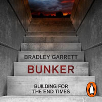 Bunker : Building for the End Times - Adam Sims