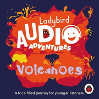 Ladybird Audio Adventures : Volcanoes - Ben Bailey Smith