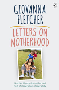 Letters on Motherhood : The heartwarming and inspiring collection of letters perfect for Mother's Day - Giovanna Fletcher