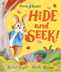 Peter Rabbit: Hide and Seek! : Inspired by Beatrix Potter's iconic character - Rachel Bright