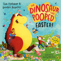 The Dinosaur that Pooped Easter! : An egg-cellent lift-the-flap adventure - Tom Fletcher