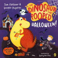 The Dinosaur that Pooped Halloween! : A spooky lift-the-flap adventure - Tom Fletcher