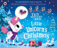 Ten Minutes to Bed : Little Unicorn's Christmas - Rhiannon Fielding