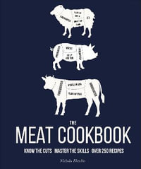 The Meat Cookbook : Know the Cuts, Master the Skills, over 250 Recipes - DK