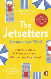 The Jetsetters : A 2020 REESE WITHERSPOON HELLO SUNSHINE BOOK CLUB PICK - Amanda Eyre Ward