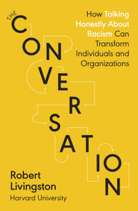 The Conversation : Shortlisted for the FT & McKinsey Business Book of the Year Award 2021 - Robert Livingston