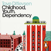 Childhood, Youth, Dependency : The Copenhagen Trilogy - Tiina Nunnally