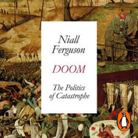 Doom : The Politics of Catastrophe - Niall Ferguson