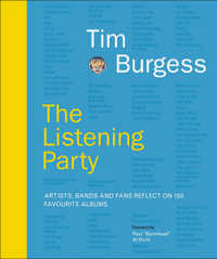 The Listening Party : Artists, Bands And Fans Reflect On 100 Favourite Albums - Tim Burgess