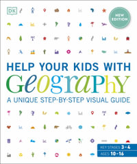 Help Your Kids with Geography, Ages 10-16 (Key Stages 3 & 4) : A Unique Step-By-Step Visual Guide - DK