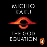 The God Equation : The Quest for a Theory of Everything - Feodor Chin
