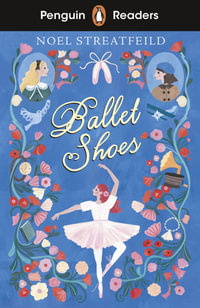 Penguin Readers Level 2: Ballet Shoes (ELT Graded Reader) : Abridged Edition - Noel Streatfeild