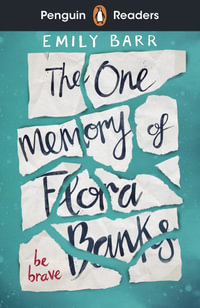 Penguin Readers Level 5: The One Memory of Flora Banks (ELT Graded Reader) : Abridged Edition - Emily Barr