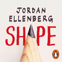 Shape : The Hidden Geometry of Absolutely Everything - Jordan Ellenberg