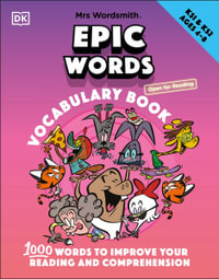 Mrs Wordsmith Epic Words Vocabulary Book, Ages 4-8 (Key Stages 1-2) : 1,000 Words To Improve Your Reading And Comprehension - DK