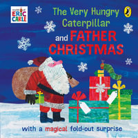 The Very Hungry Caterpillar and Father Christmas : with a magical fold-out surprise - Eric Carle