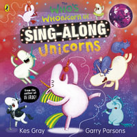 The Who's Whonicorn of Sing-along Unicorns - Kes Gray