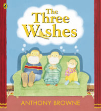 The Three Wishes - Anthony Browne